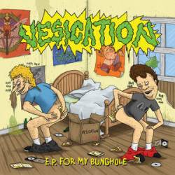 Vesication : EP for My Bunghole